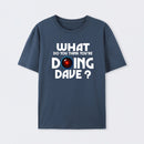 What Do You Think You're Doing Dave? Cotton Unisex T-Shirt