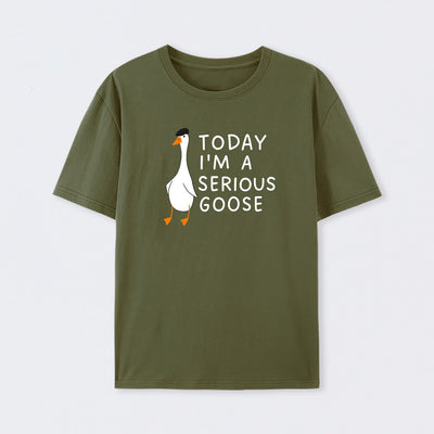 Today I'm A Serious Goose T-Shirt