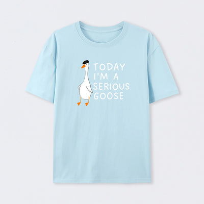 Today I'm A Serious Goose T-Shirt